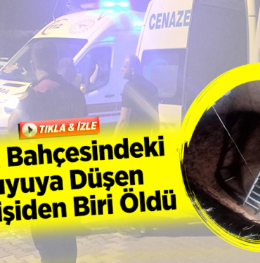 Evin bahçesindeki kuyuya düşen iki kişiden biri öldü