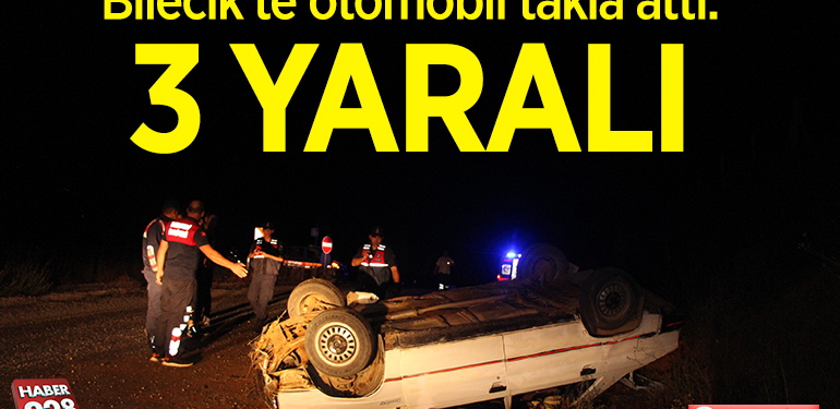 Bilecik’te otomobil takla attı: 3 kişi yaralandı