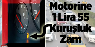 Motorine 1 lira 55 kuruşluk zam