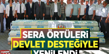 SERA ÖRTÜLERİ DEVLET DESTEĞİYLE YENİLENDİ