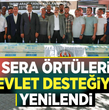 SERA ÖRTÜLERİ DEVLET DESTEĞİYLE YENİLENDİ