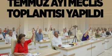 TEMMUZ AYI MECLİS TOPLANTISI YAPILDI