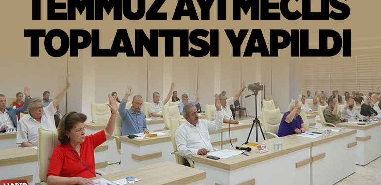 TEMMUZ AYI MECLİS TOPLANTISI YAPILDI