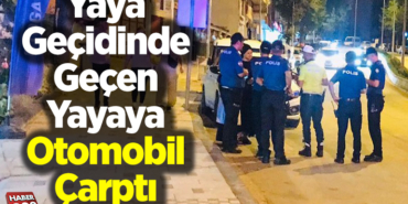 Yaya geçidinde geçen yayaya otomobil çarptı