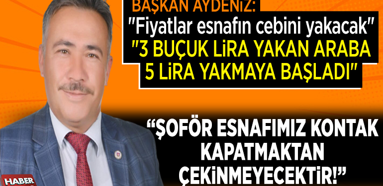 Başkan Aydeniz, “Şoför esnafımız kontak kapatmaktan çekinmeyecektir.”