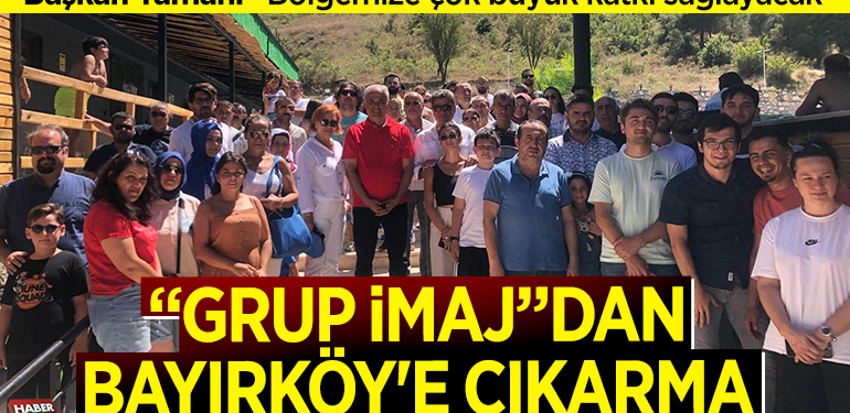 “GRUP İMAJ”DAN BAYIRKÖY’E ÇIKARMA