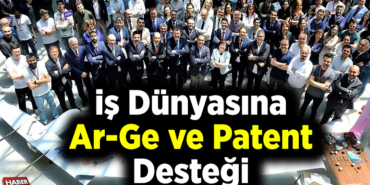 iş dünyasına Ar-Ge ve patent desteği