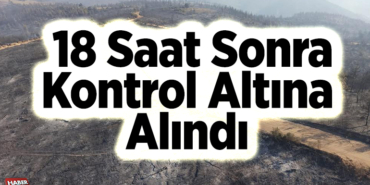 18'inci sonra kontrol altına alındı