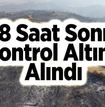 18'inci sonra kontrol altına alındı