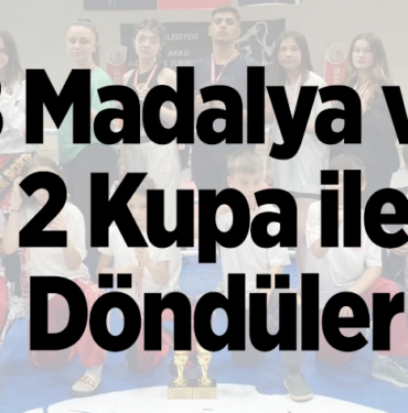 8 madalya ve 2 kupa ile ilçeye döndüler