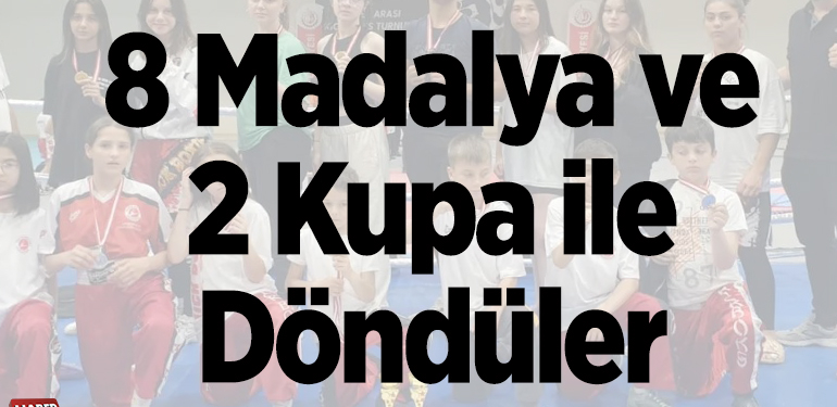 8 madalya ve 2 kupa ile ilçeye döndüler