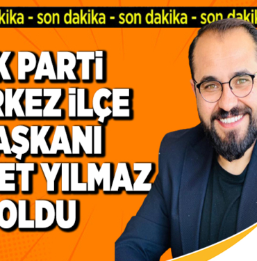 AK PARTİ MERKEZ İLÇE BAŞKANI BELLİ OLDU