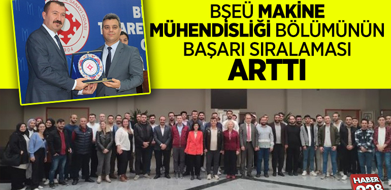BŞEÜ MAKİNE MÜHENDİSLİĞİ BÖLÜMÜNÜN BAŞARI SIRALAMASI ARTTI