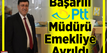 Başarılı PTT Müdürü Emekliye Ayrıldı