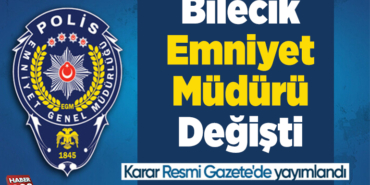 Bilecik Emniyet Müdürü Değişti