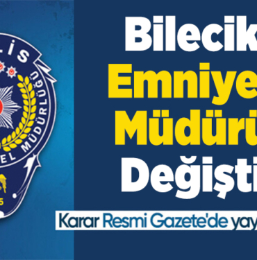 Bilecik Emniyet Müdürü Değişti