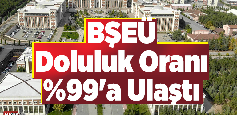 Bilecik Şeyh Edebali Üniversitesinde doluluk yüzde 99’a ulaştı