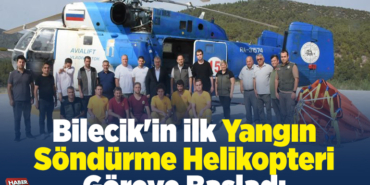 Bilecik'in ilk yangın söndürme helikopteri göreve başladı