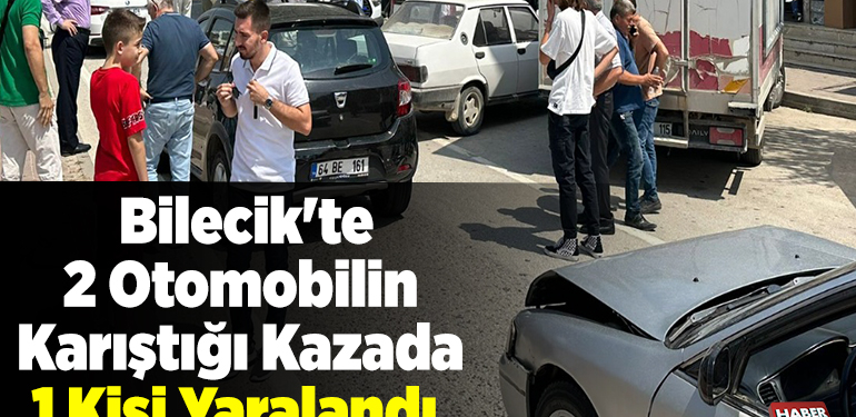 Bilecik’te 2 otomobilin karıştığı kazada 1 kişi yaralandı