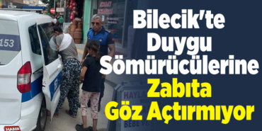 Bilecik'te duygu sömürücülerine zabıta göz açtırmıyor