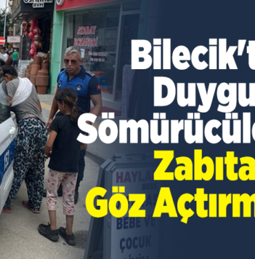 Bilecik'te duygu sömürücülerine zabıta göz açtırmıyor
