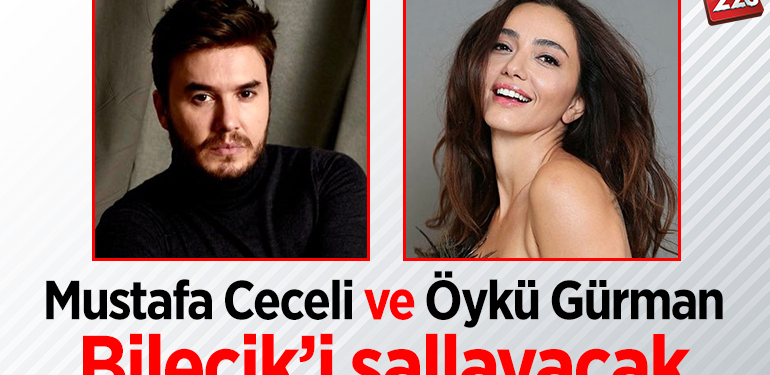 Mustafa Ceceli ve Öykü Gürman Bilecik’i sallayacak