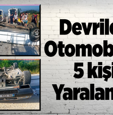 Devrilen otomobilde 5 kişi yaralandı