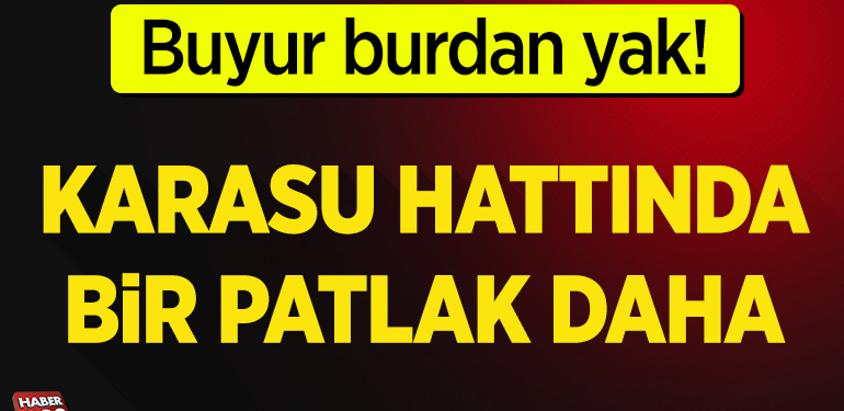 Bilecik Karasu hattında bir patlak daha meydana geldi