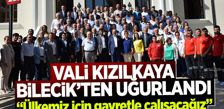 Siirt Valisi olarak atanan Kemal Kızılkaya, Bilecik’ten uğurlandı
