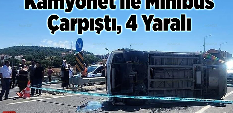 Kamyonet ile minibüs çarpıştı, 4 yaralı