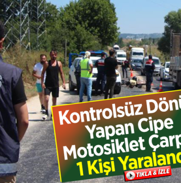 Kontrolsüz dönüş yapan cipe motosiklet çarptı, 1 kişi yaralandı