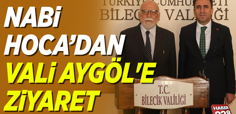 NABİ HOCA’DAN VALİ AYGÖL’E ZİYARET