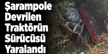 Şarampole devrilen traktörün sürücüsü yaralandı