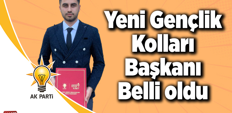 Yeni Gençlik Kolları Başkanı Belli oldu