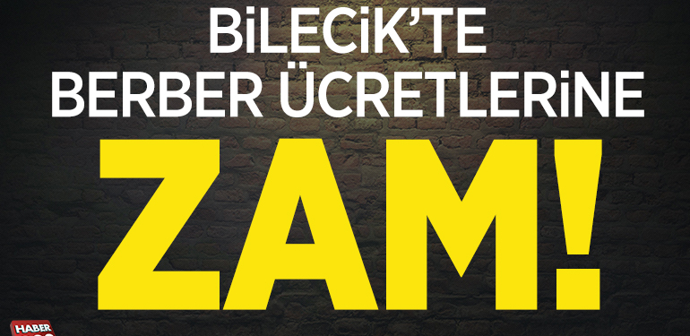Bilecik’te berber ücretlerine zam yapıldı