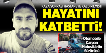 hayatını kaybetti