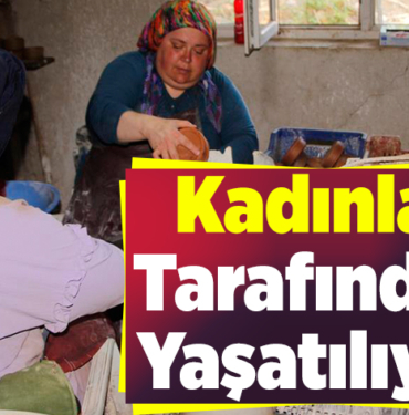 kadınlar tarafından yaşatılıyor