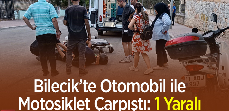 Bilecik’te otomobil ile motosiklet çarpıştı