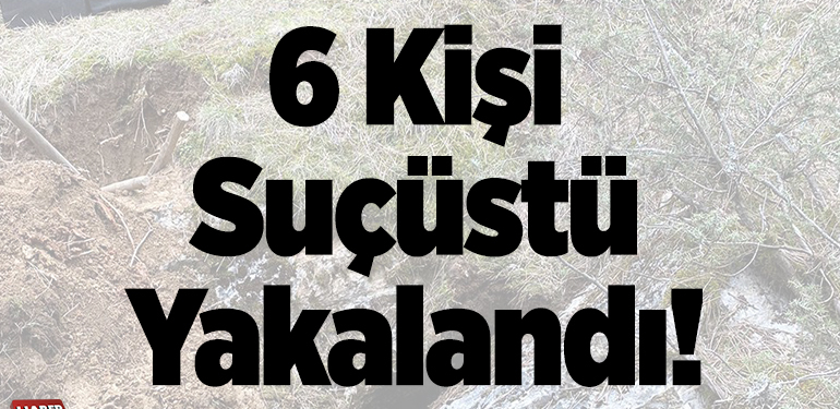 Bilecik’te kaçak kazı yapan 6 kişi suçüstü yakalandı