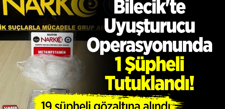 Bilecik’te uyuşturucu operasyonunda 1 şüpheli tutuklandı