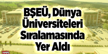 BŞEÜ, dünya üniversiteleri sıralamasında yer aldı