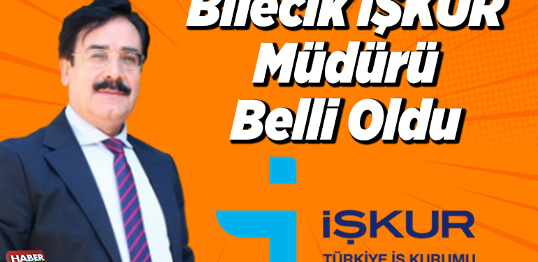 Bilecik İŞKUR Müdürü Belli Oldu