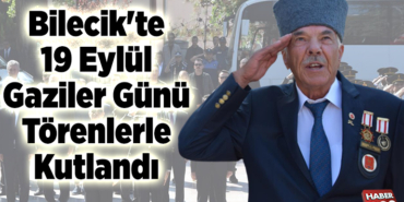 Bilecik'te 19 Eylül Gaziler Günü törenlerle kutlandı