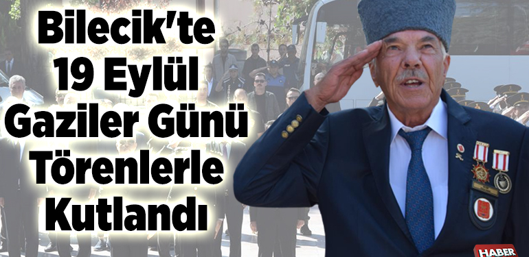 Bilecik’te 19 Eylül Gaziler Günü törenlerle kutlandı