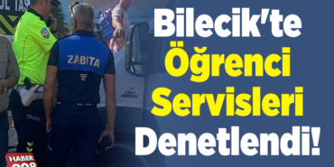 Bilecik'te Öğrenci Servisleri Denetlendi!