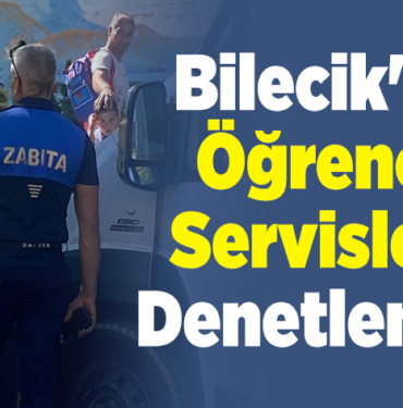Bilecik'te Öğrenci Servisleri Denetlendi!