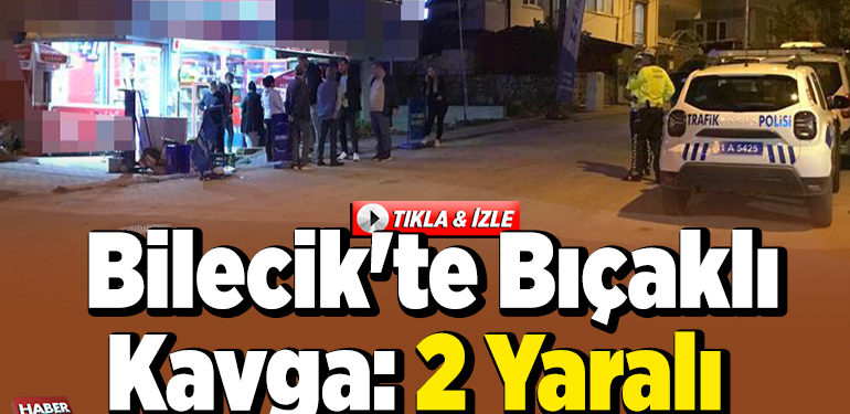Bilecik’te Bıçaklı Kavga, 2 Yaralı