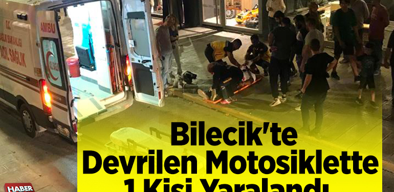 Bilecik’te Devrilen Motosiklette 1 Kişi Yaralandı!