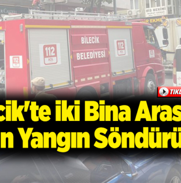 Bilecik'te iki bina arasında çıkan yangın söndürüldü