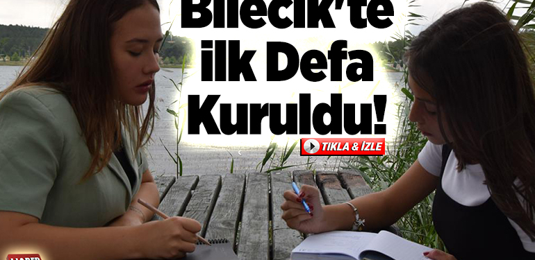 Bilecik’te ilk defa kuruldu